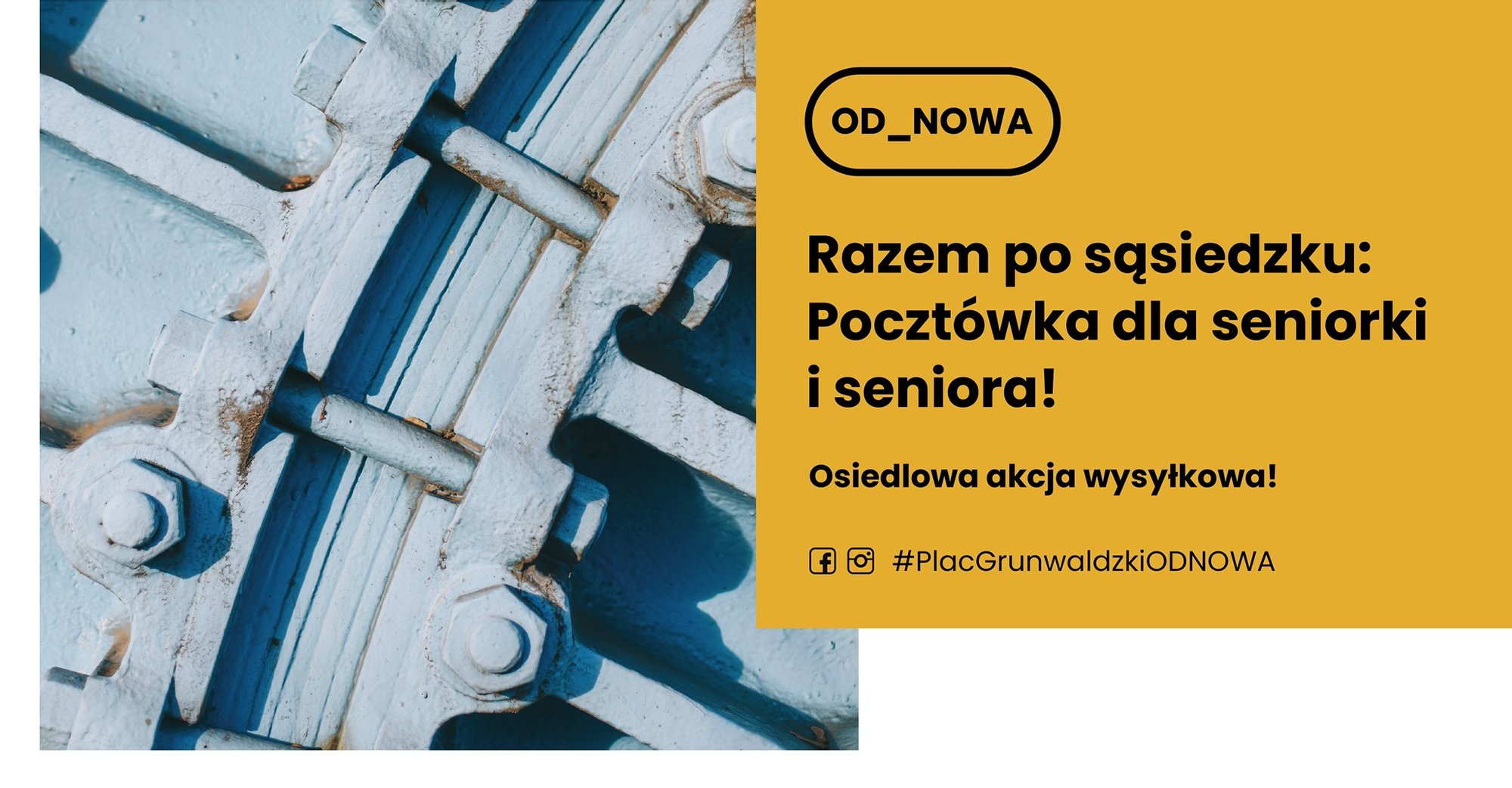 Po lewej stronie grafiki zbliżenie na stalowy fragment mostu Grunwaldzkiego, po prawej pomarańczowy prostokąt z czarnymi napisami: Razem po sąsiedzku: pocztówka dla seniorki i seniora! Osiedlowa akcja wysyłkowa!