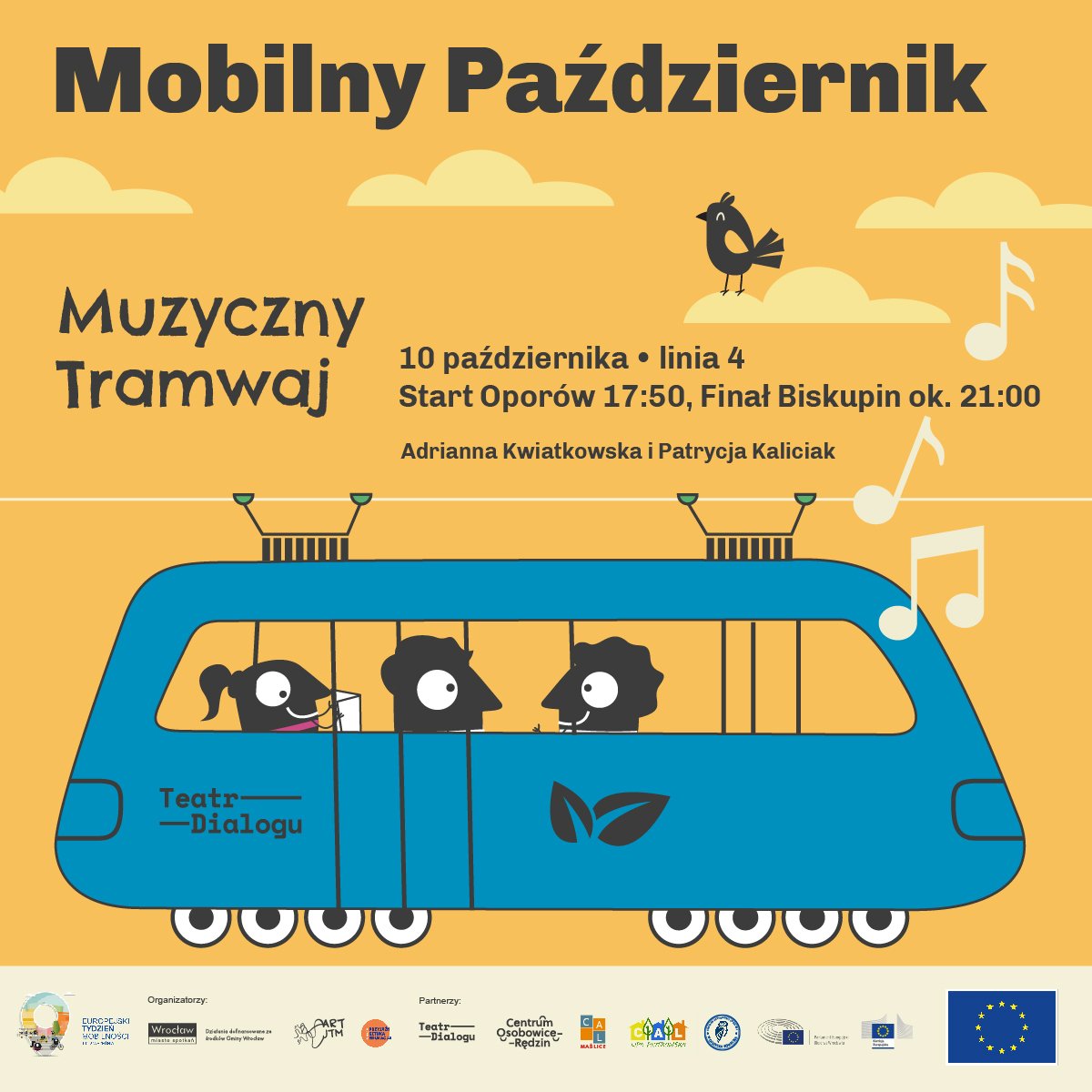 grafika: materiały organizatora Kolorowa grafika przedstawia niebieski tramwaj na żółtym tle. U góry napis: mobilny październik. Poniżej: Muzyczny tramwaj, 10 października, linia 4, start Oporów 17:50, finał Biskupin ok. 21:00. Adrianna Kwiatkowska i Patrycja Kaliciak. U dołu grafiki belka z logotypami.
