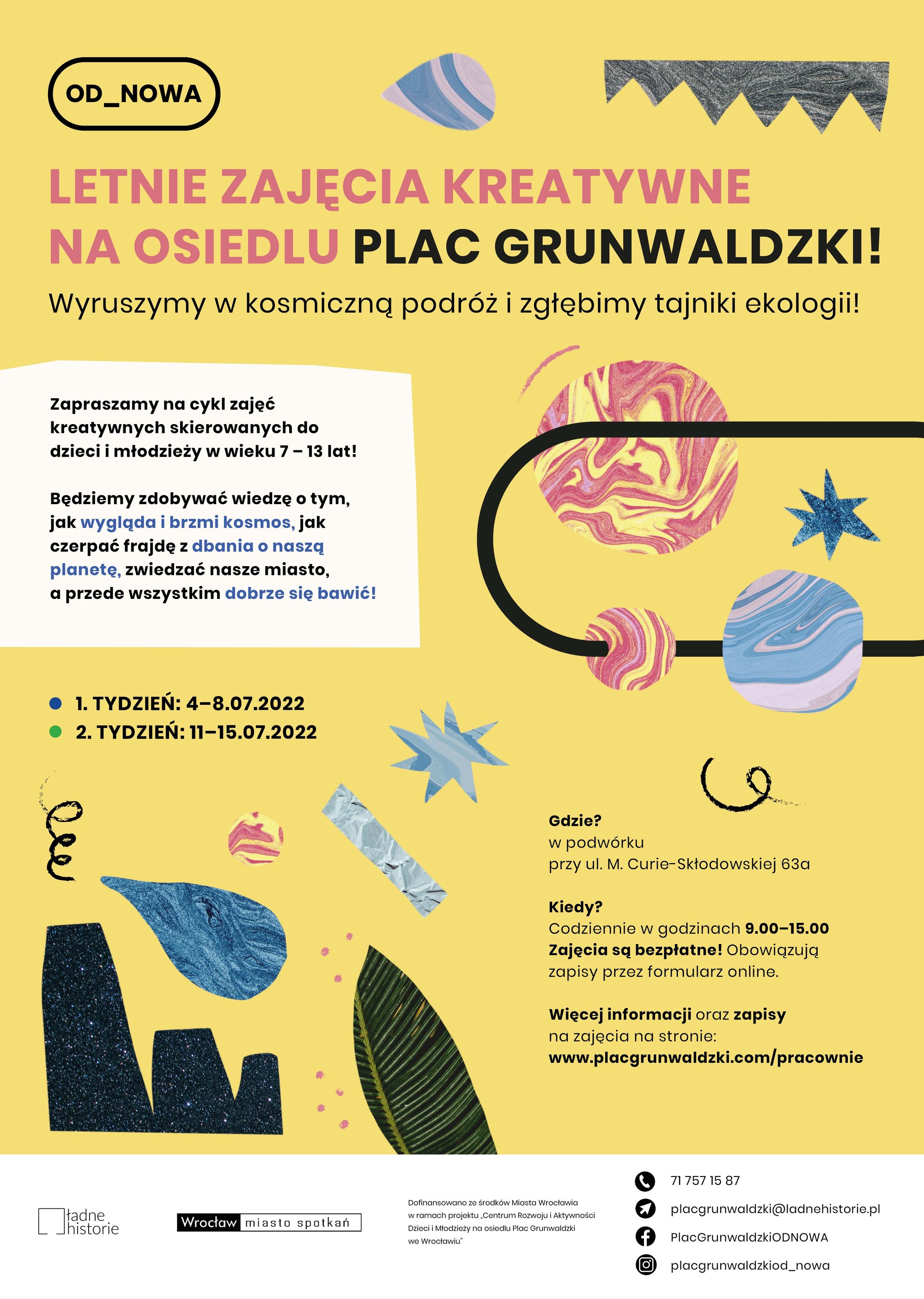 projekt graficzny: Zuza Tokarska Plakat na żółtym tle. Nagłówek: letnie zajęcia kreatywne na osiedlu Plac Grunwaldzki! Wyruszymy w kosmiczną podróż i zgłębimy tajniki ekologii! Poniżej informacje o zajęciach i zajęciach. Pomiędzy tekstami widzimy kolorowe kształty.