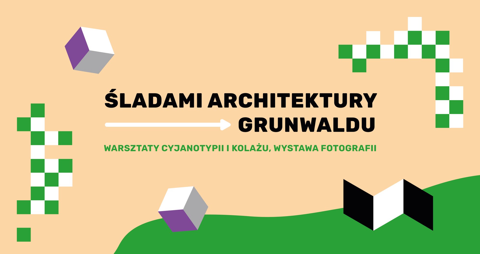 projekt graficzny: Zuza Tokarska Kolorowa, pozioma grafika. Na środku czarny napis: śladami architektury Grunwaldu. Poniżej zielony dopisek: warsztaty cyjanotypii i kolażu, wystawa fotografii. Dookoła tekstów rozmieszczone są biało-zielone i biało-fioletowe grafiki złożone z kwadratów.