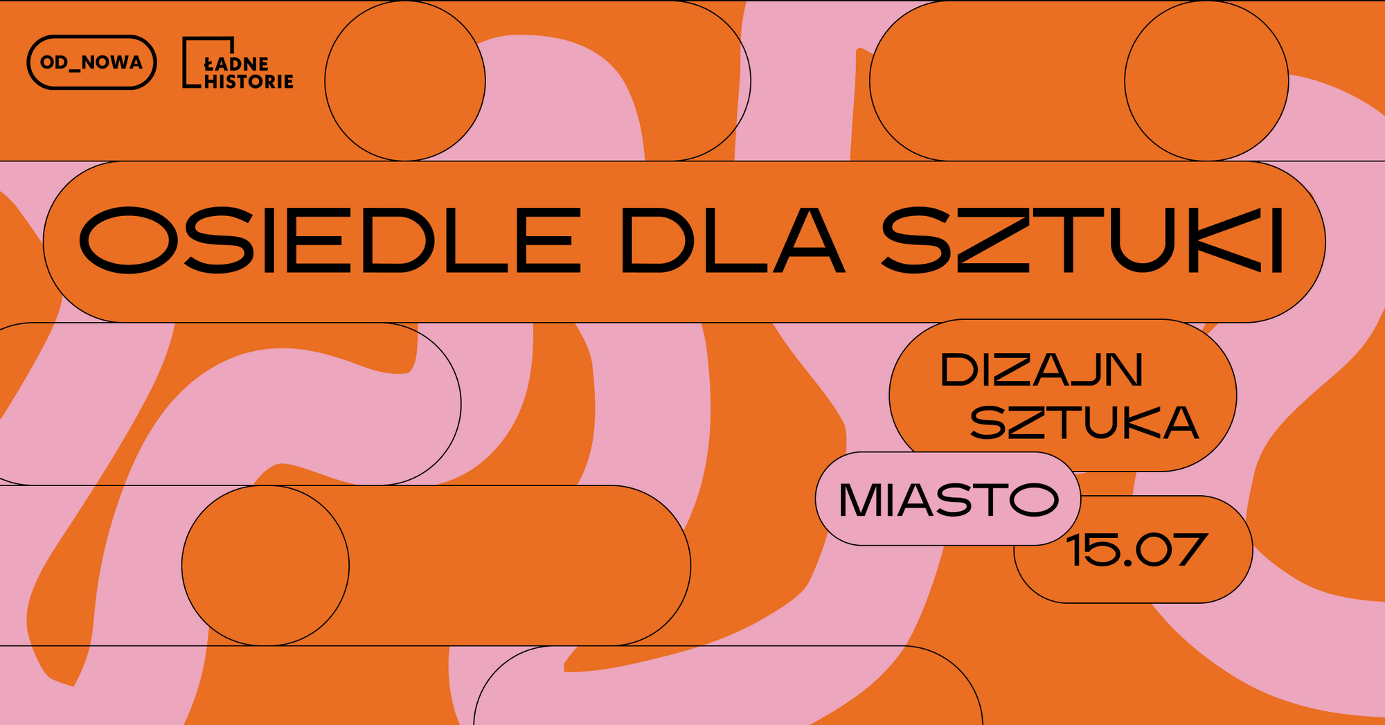 Kolorowa, pozioma grafika. Na pomarańczowo-różowym tle czarne napisy: osiedle dla sztuki. dizajn, sztuka, miasto. 15.07.