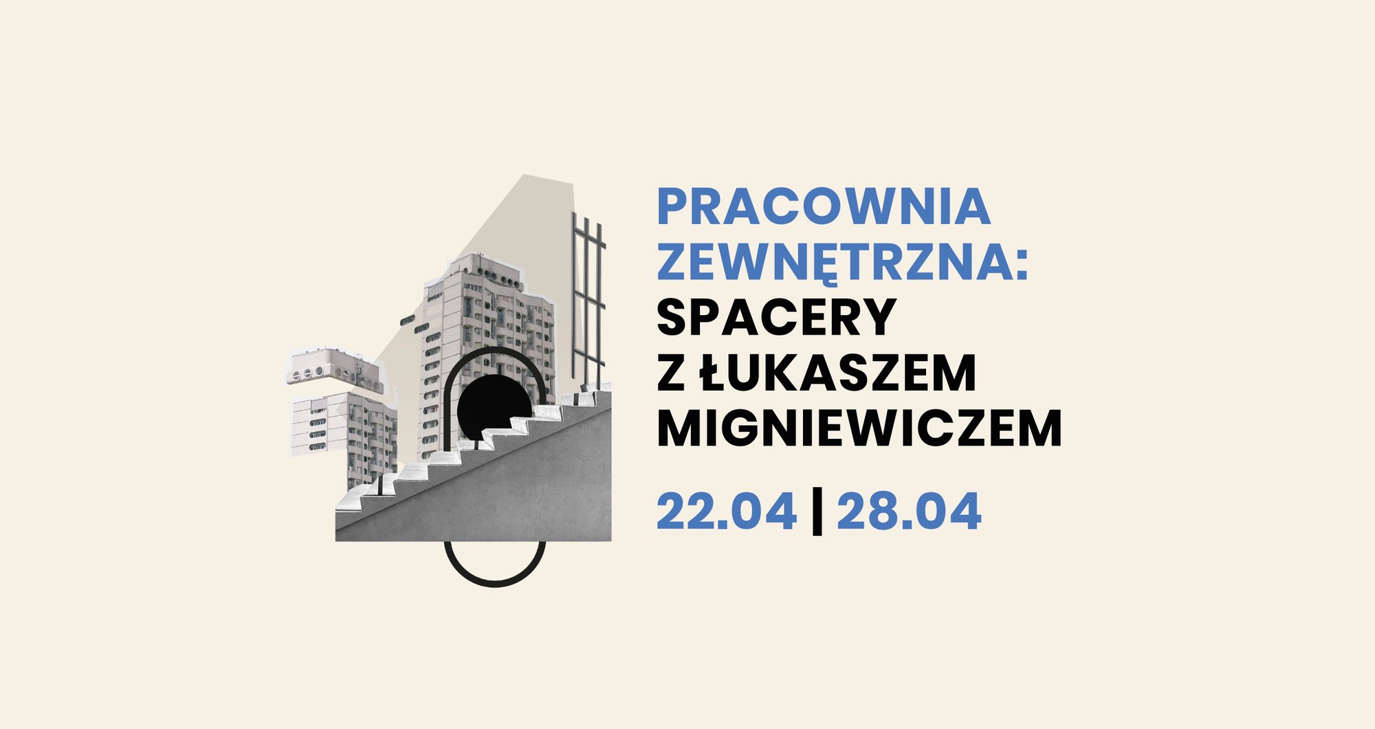 Beżowa grafika. Po prawej stronie napis: pracownia zewnętrzna - spacery z Łukaszem Migniewiczem 22.04, 28.04. Po lewej stronie kolaż składający się z fragmentów Sedesowców. 
