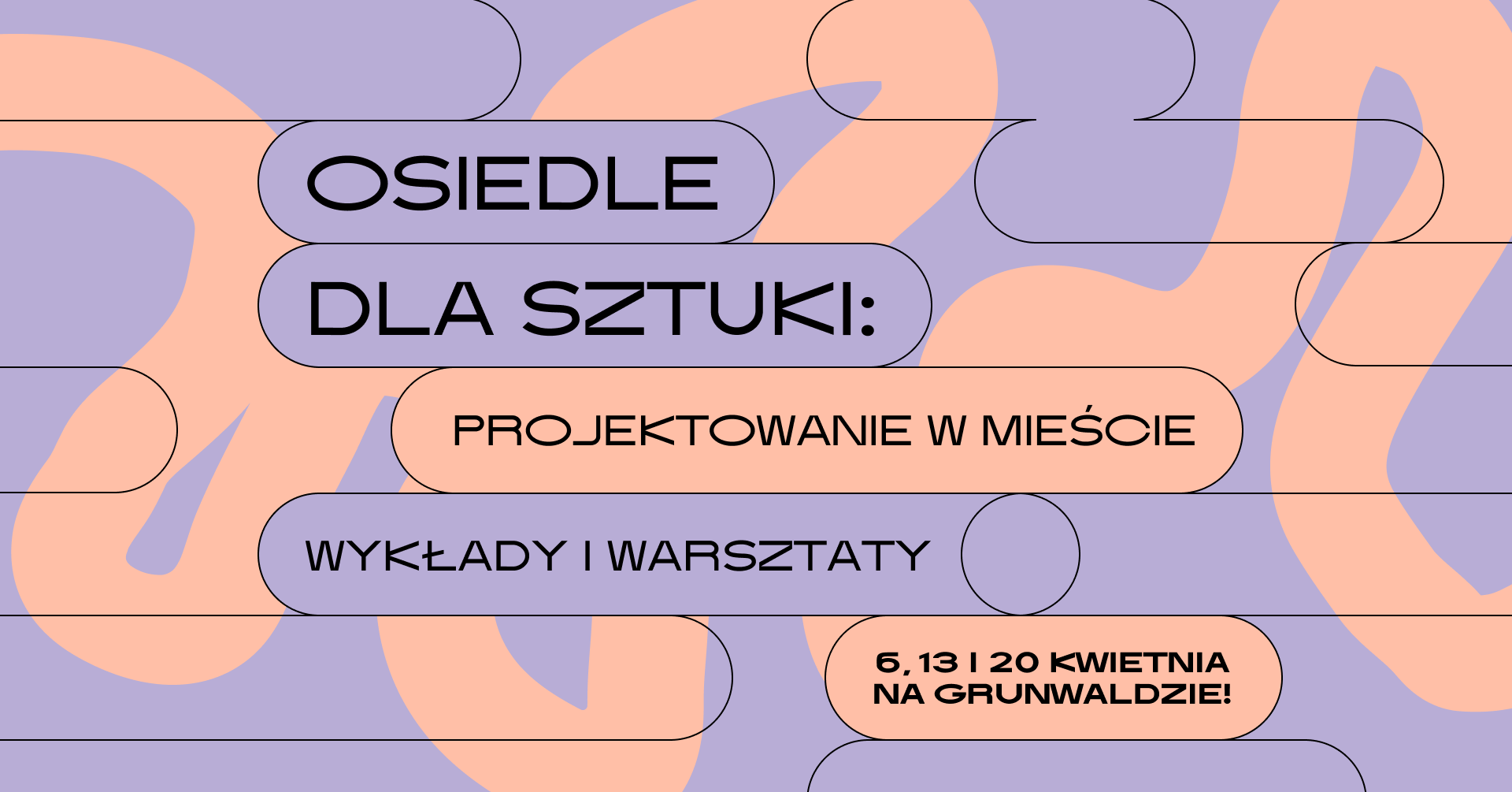 Kolorowa, pozioma grafika. Na pomarańczowo-fioletowym tle czarne napisy: osiedle dla sztuki. projektowanie w mieście, wykłady i warsztaty. 6, 13 i 20 kwietnia na Grunwaldzie!
