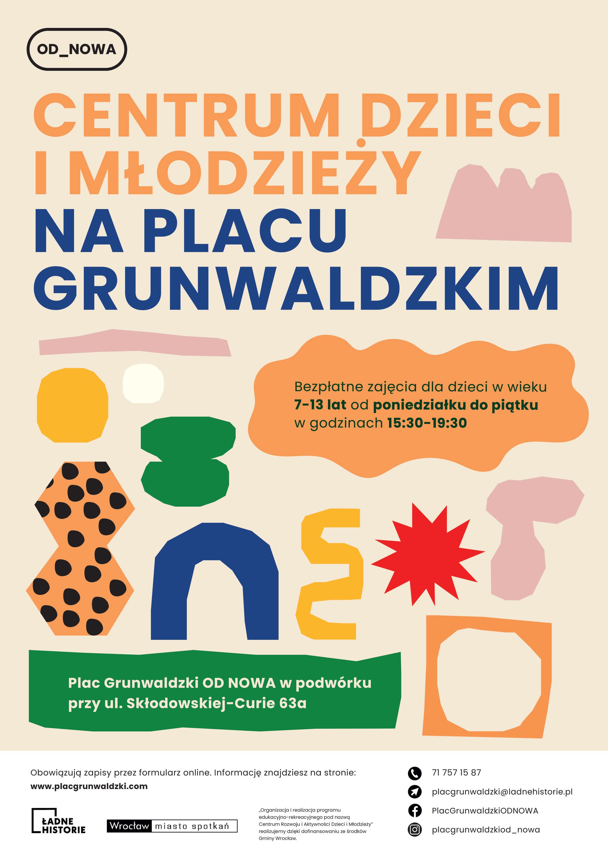projekt graficzny: Zuza Tokarska Plakat zajęć: na beżowym tle duży napis: centrum dzieci i młodzieży na Placu Grunwaldzkim. Poniżej informacja kiedy i gdzie odbywają się zajęcia. Informacja ta powtórzona jest w treści. Pod napisami kolorowe kształty.